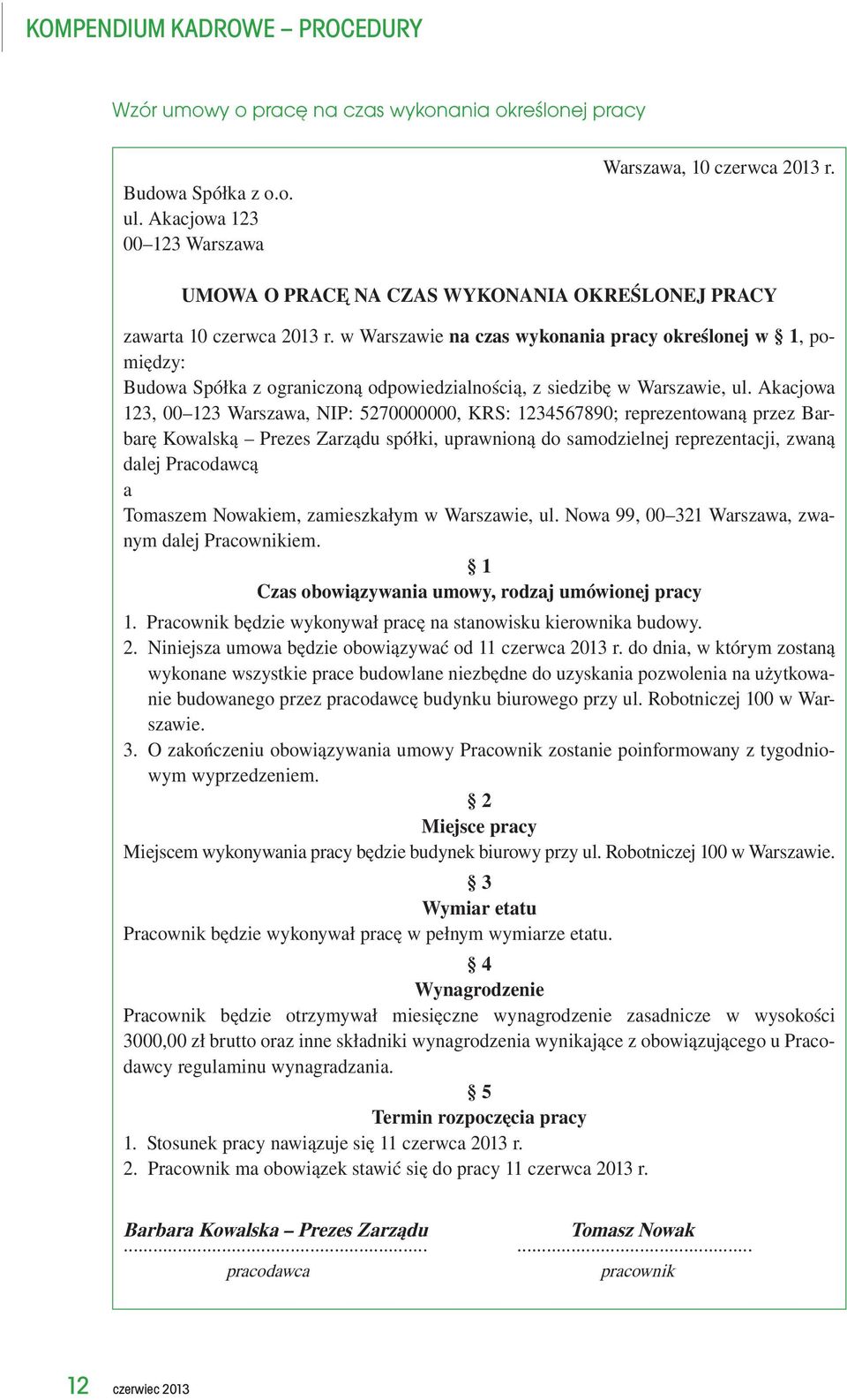 w Warszawie na czas wykonania pracy określonej w 1, pomiędzy: Budowa Spółka z ograniczoną odpowiedzialnością, z siedzibę w Warszawie, ul.