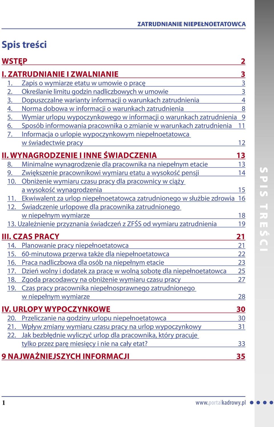 Sposób informowania pracownika o zmianie w warunkach zatrudnienia 11 7. Informacja o urlopie wypoczynkowym niepełnoetatowca w świadectwie pracy 12 II. WYNAGRODZENIE I INNE ŚWIADCZENIA 13 8.