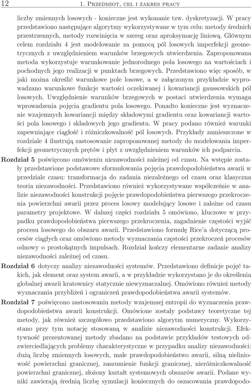 G lównym celem rozdzia lu 4 jest modelowanie za pomoca pól losowych imperfekcji geometrycznych z uwzględnieniem warunków brzegowych utwierdzenia.