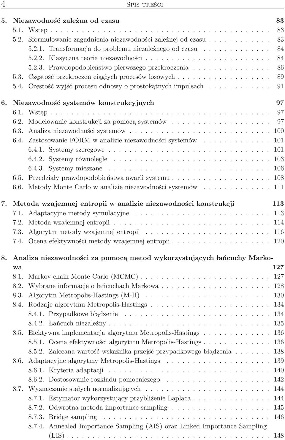 ................. 89 5.4. Częstość wyjść procesu odnowy o prostokatnych impulsach............ 91 6. Niezawodność systemów konstrukcyjnych 97 6.1. Wstęp.......................................... 97 6.2.