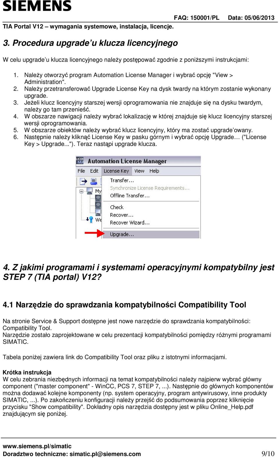 Jeeli klucz licencyjny starszej wersji oprogramowania nie znajduje si na dysku twardym, naley go tam przenie. 4.