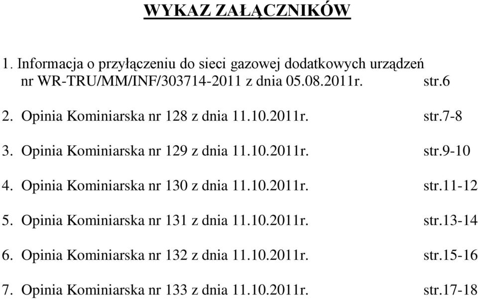 Opinia Kominiarska nr 128 z dnia 11.10.2011r. str.7-8 3. Opinia Kominiarska nr 129 z dnia 11.10.2011r. str.9-10 4.