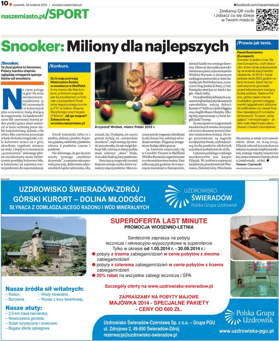 nastole snookerowym znajdziemy 15 bilczerwonych i6kolorowych plusoczywiściebiałąsłużącą do rozgrywania.