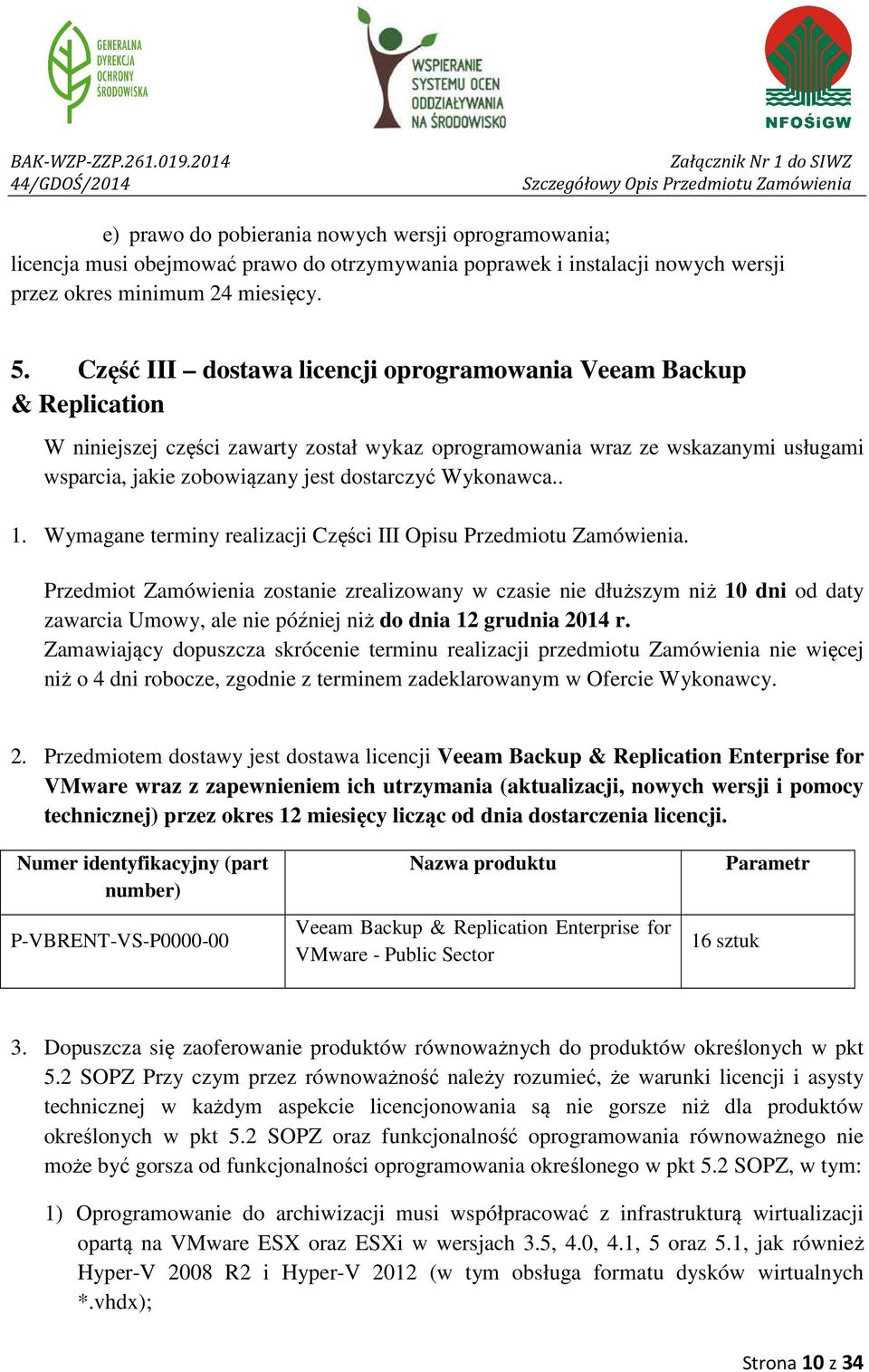 Wykonawca.. 1. Wymagane terminy realizacji Części III Opisu Przedmiotu Zamówienia.