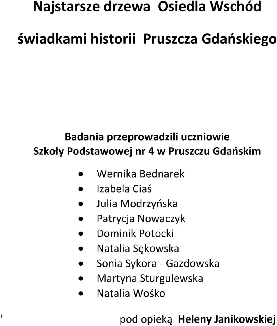 Bednarek Izabela Ciaś Julia Modrzyńska Patrycja Nowaczyk Dominik Potocki Natalia