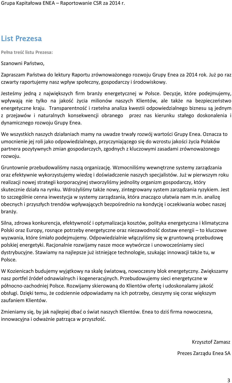 Decyzje, które podejmujemy, wpływają nie tylko na jakość życia milionów naszych Klientów, ale także na bezpieczeństwo energetyczne kraju.