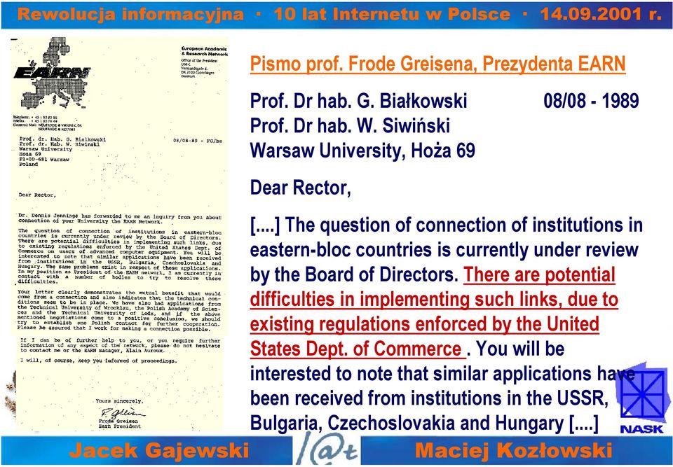 ..] The question of connection of institutions in eastern-bloc countries is currently under review by the Board of Directors.