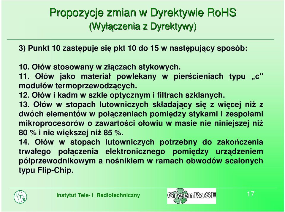 Ołów w stopach lutowniczych składający sięz więcej niżz dwóch elementów w połączeniach pomiędzy stykami i zespołami mikroprocesorów o zawartości ołowiu w masie nie niniejszej