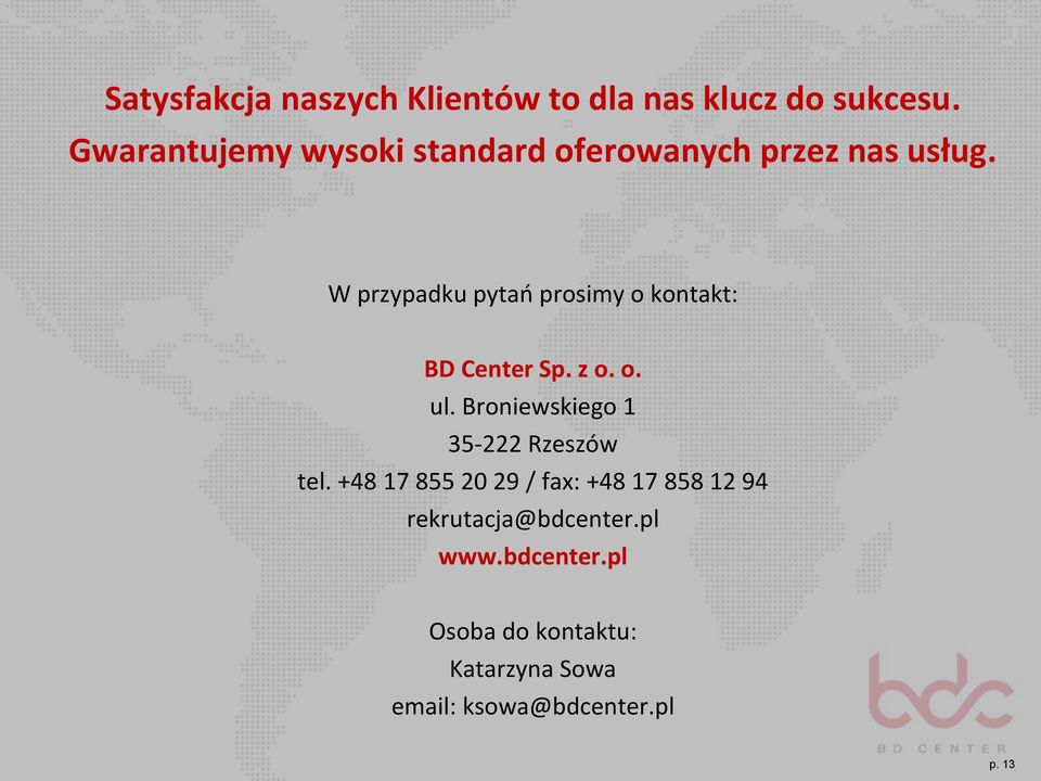 W przypadku pytań prosimy o kontakt: BD Center Sp. z o. o. ul.