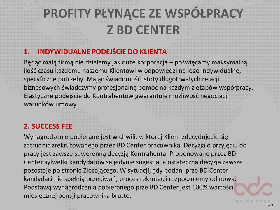 Mając świadomość istoty długotrwałych relacji biznesowych świadczymy profesjonalną pomoc na każdym z etapów współpracy.