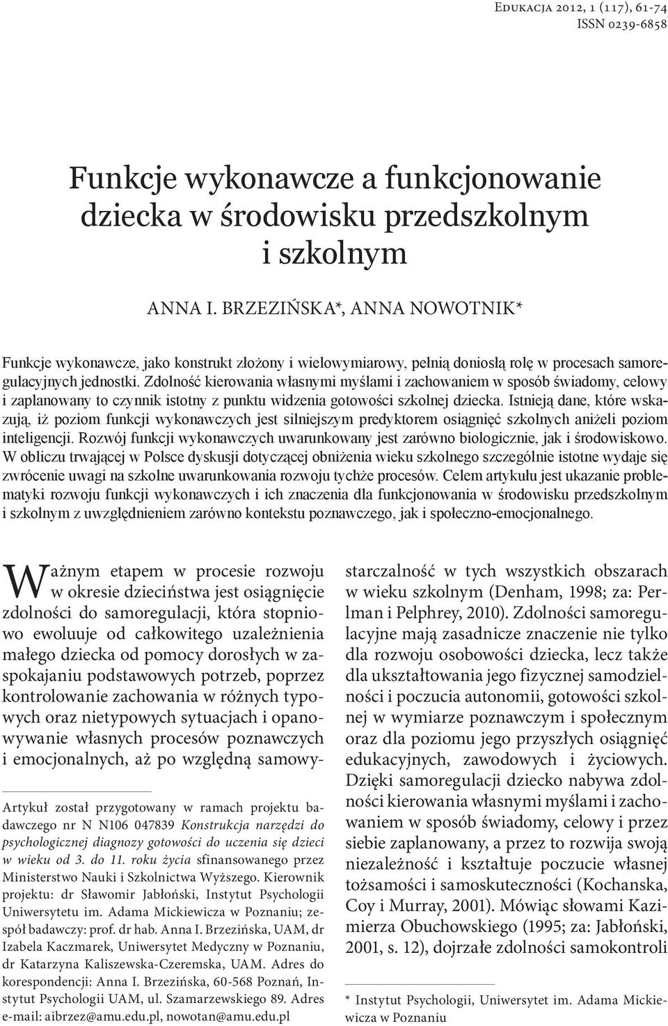 Zdolność kierowania własnymi myślami i zachowaniem w sposób świadomy, celowy i zaplanowany to czynnik istotny z punktu widzenia gotowości szkolnej dziecka.