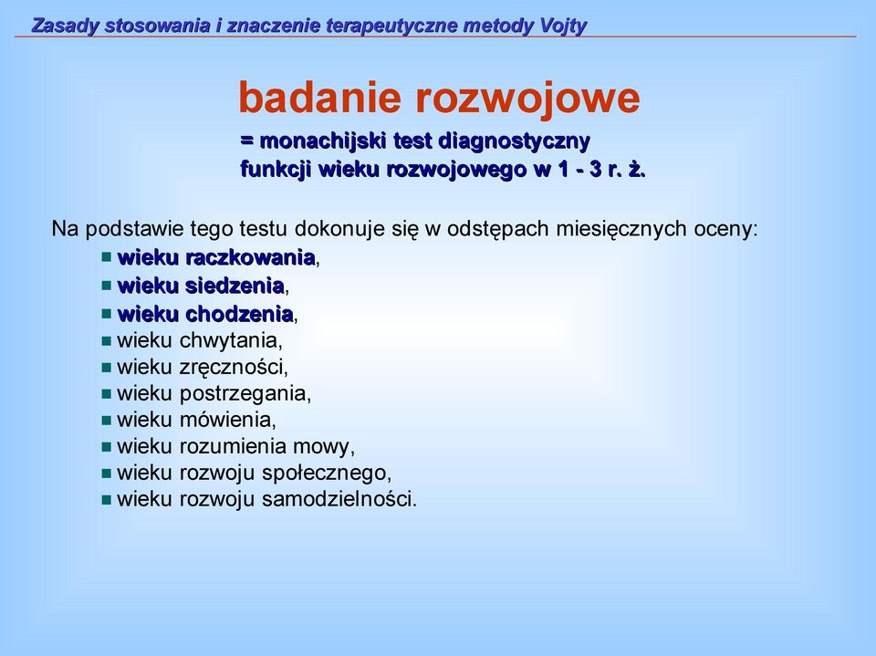 wieku siedzenia, wieku chodzenia, wieku chwytania, wieku zręczności, wieku postrzegania,