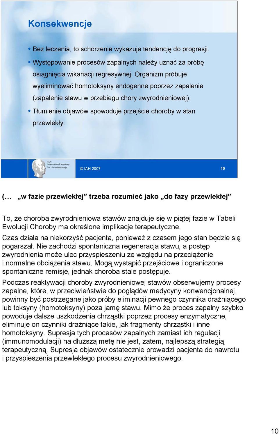 IAH 2007 10 ( w fazie przewlekłej trzeba rozumieć jako do fazy przewlekłej To, że choroba zwyrodnieniowa stawów znajduje się w piątej fazie w Tabeli Ewolucji Choroby ma określone implikacje