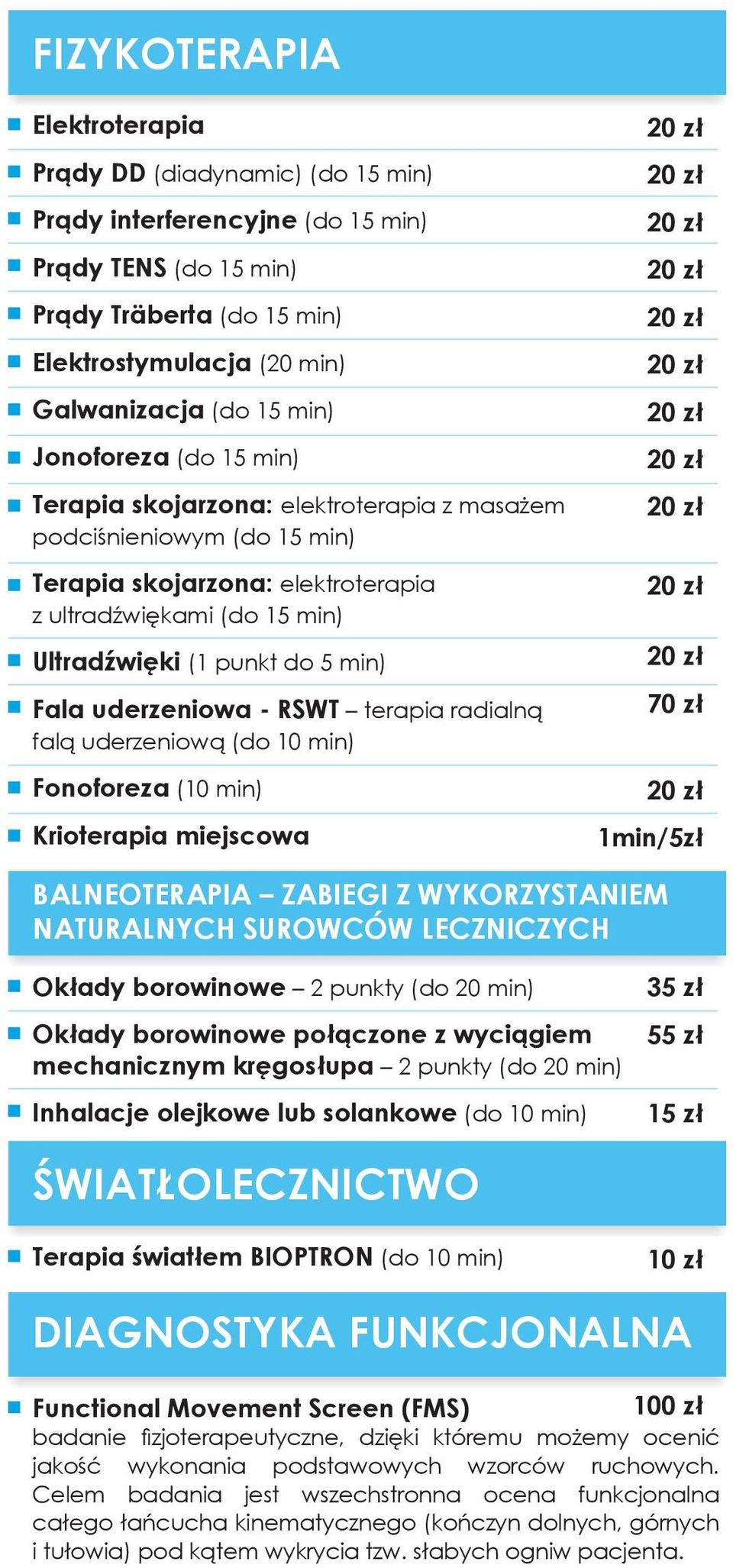 uderzeniowa - RSWT terapia radialną falą uderzeniową (do 10 min) Fonoforeza (10 min) Krioterapia miejscowa 70 zł 1min/5zł BALNEOTERAPIA ZABIEGI Z WYKORZYSTANIEM NATURALNYCH SUROWCÓW LECZNICZYCH