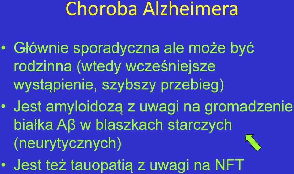 przebieg) Jest amyloidozą z uwagi na gromadzenie białka