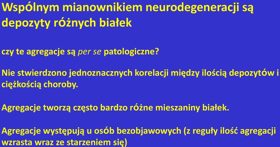 Nie stwierdzono jednoznacznych korelacji między ilością depozytów i ciężkością choroby.