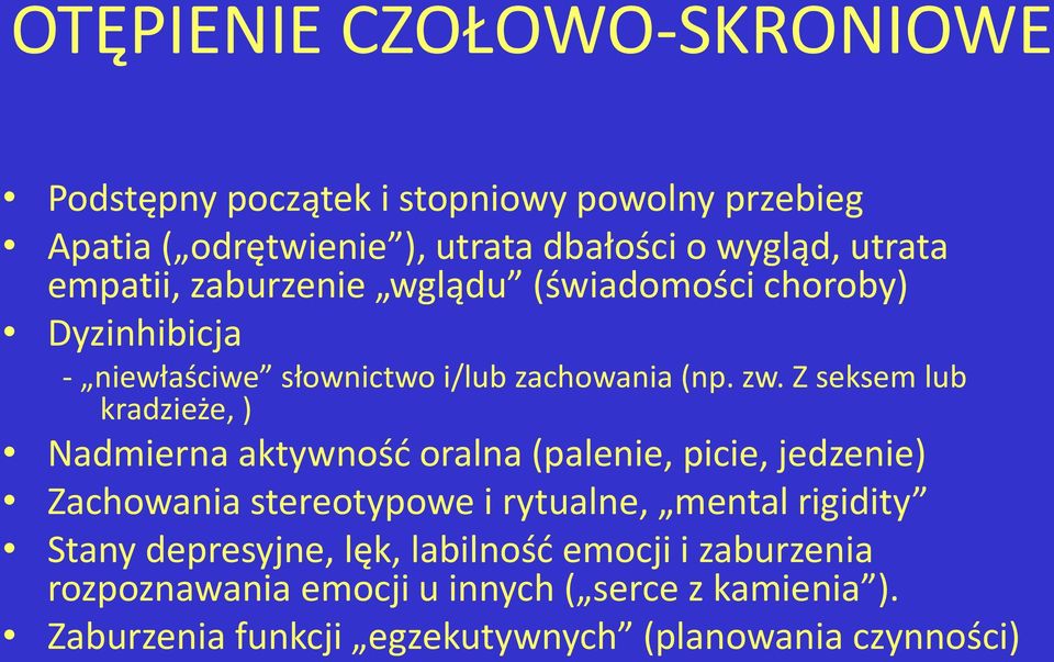 Z seksem lub kradzieże, ) Nadmierna aktywność oralna (palenie, picie, jedzenie) Zachowania stereotypowe i rytualne, mental rigidity