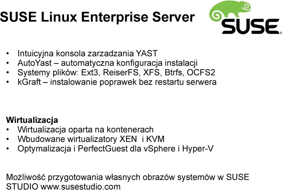 serwera Wirtualizacja Wirtualizacja oparta na kontenerach Wbudowane wirtualizatory XEN i KVM Optymalizacja