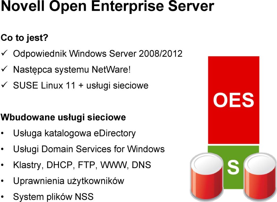 SUSE Linux 11 + usługi sieciowe Wbudowane usługi sieciowe Usługa