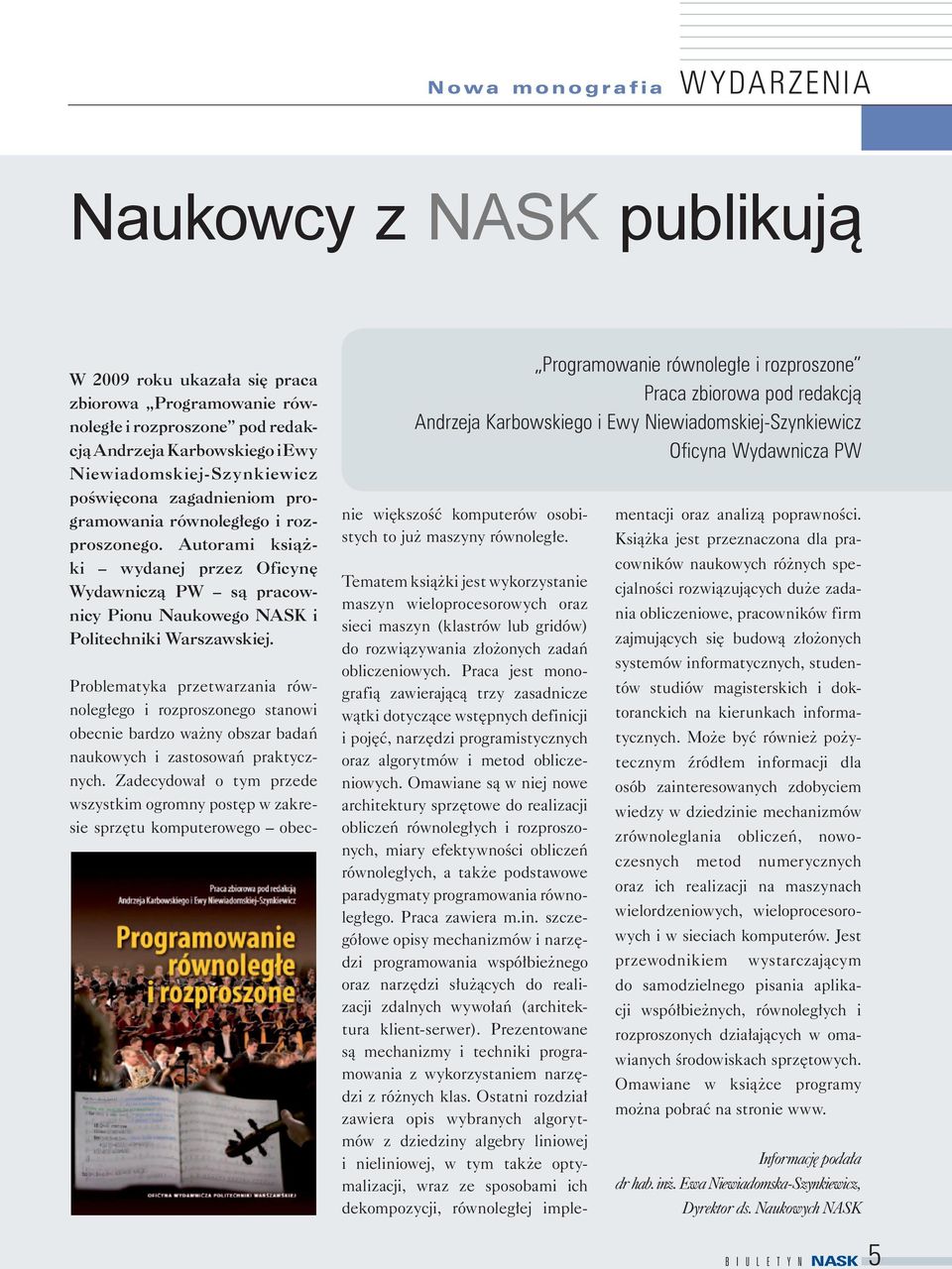 Autorami książki wydanej przez Oficynę Wydawniczą PW są pracownicy Pionu Naukowego NASK i Politechniki Warszawskiej.