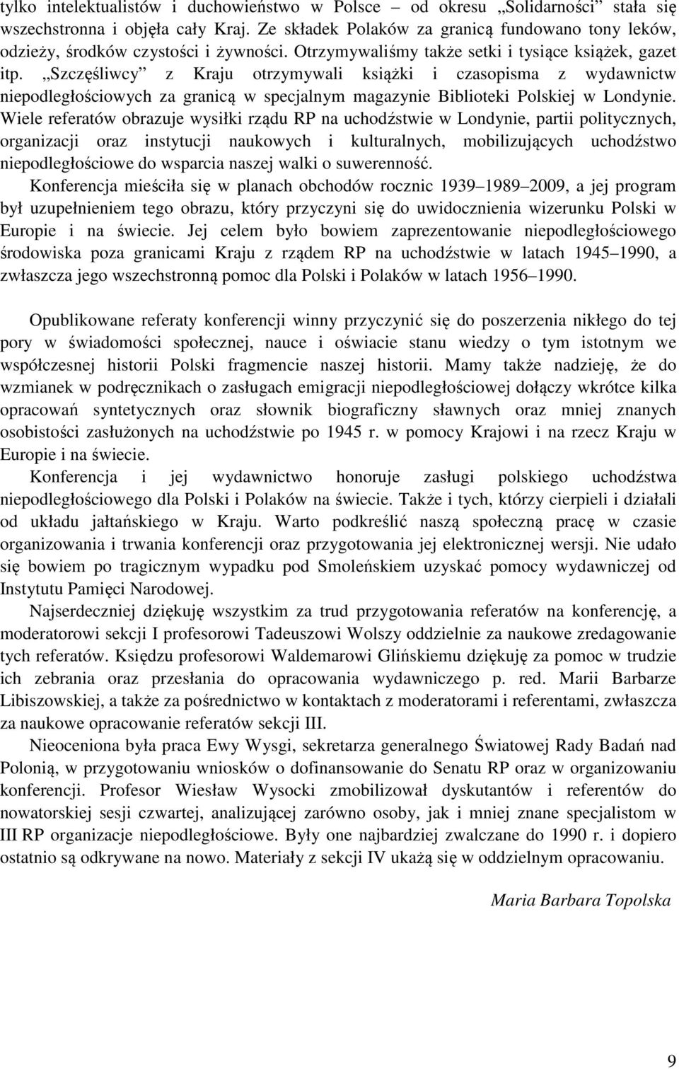 Szczęśliwcy z Kraju otrzymywali książki i czasopisma z wydawnictw niepodległościowych za granicą w specjalnym magazynie Biblioteki Polskiej w Londynie.