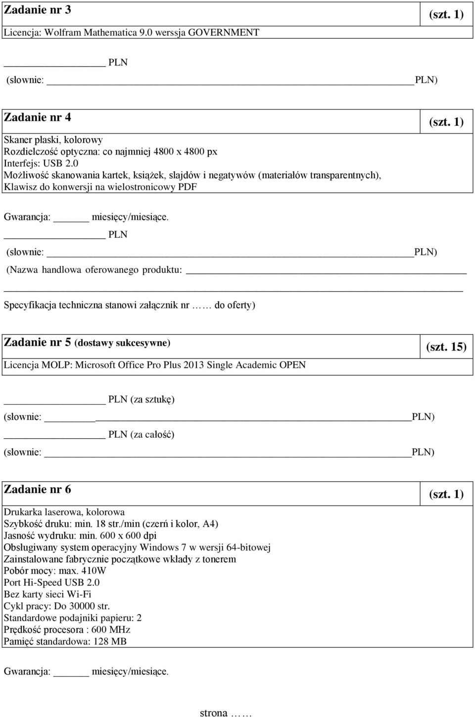 PLN (Nazwa handlowa oferowanego produktu: Specyfikacja techniczna stanowi załącznik nr do oferty) Zadanie nr 5 (dostawy sukcesywne) (szt.