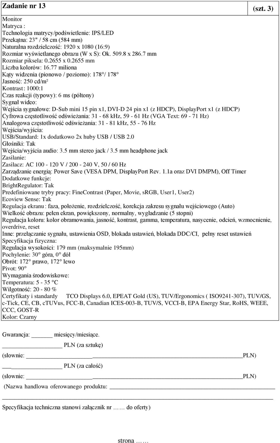 7 mm Rozmiar piksela: 0.2655 x 0.2655 mm Liczba kolorów: 16.