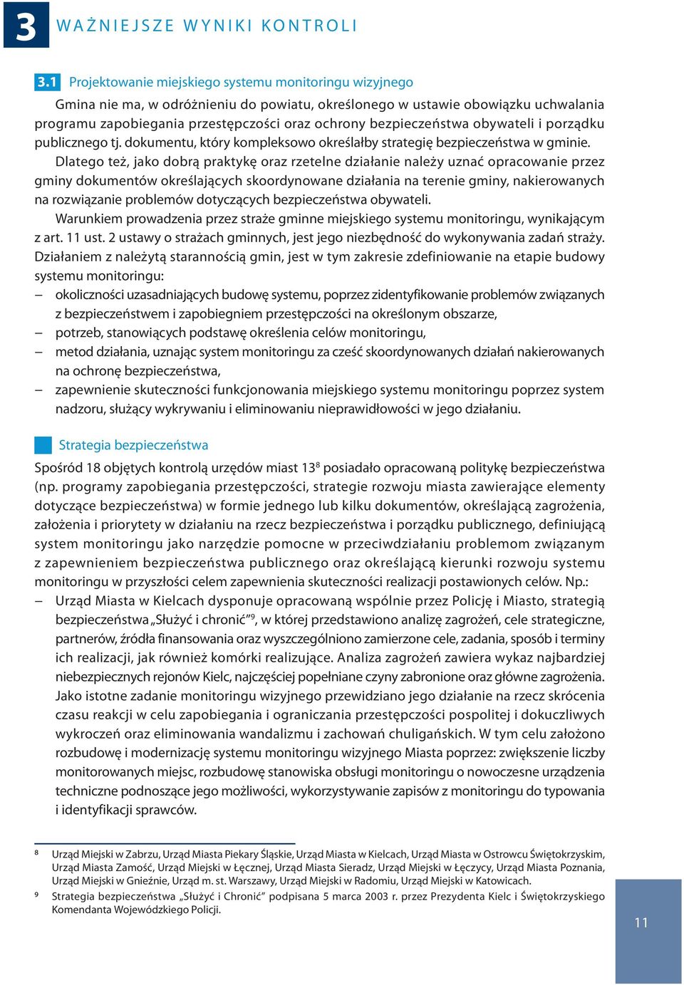 bezpieczeństwa obywateli i porządku publicznego tj. dokumentu, który kompleksowo określałby strategię bezpieczeństwa w gminie.