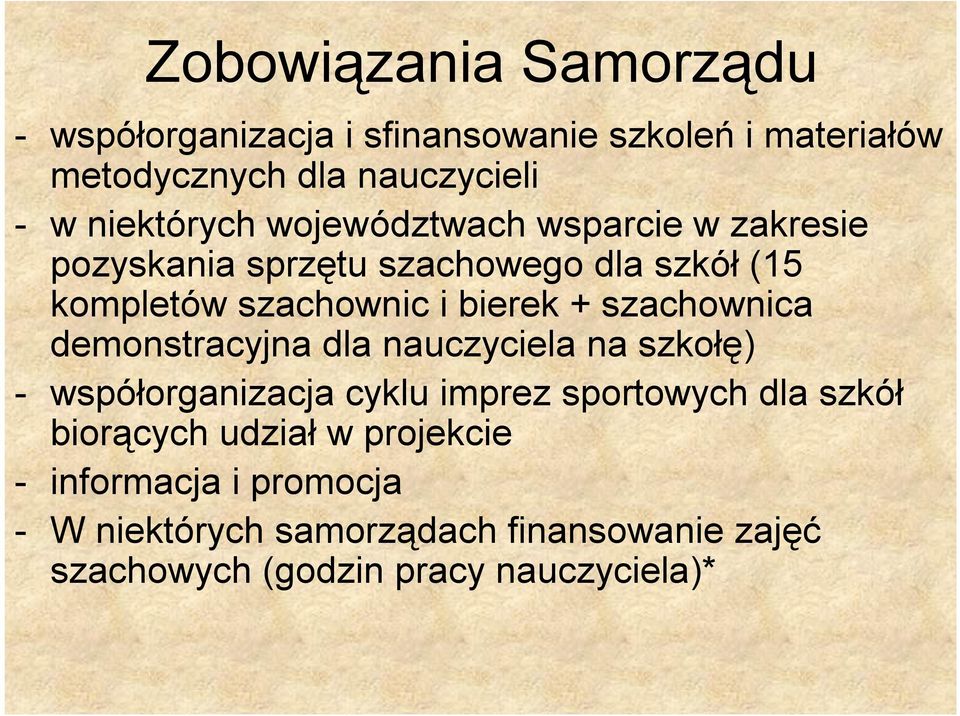 + szachownica demonstracyjna dla nauczyciela na szkołę) - współorganizacja cyklu imprez sportowych dla szkół biorących