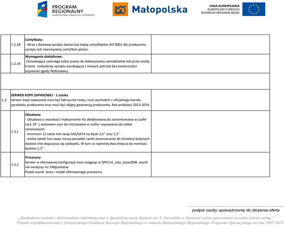 3 SERWER KOPII ZAPASOWEJ - 1 sztuka Serwer kopii zapasowej musi być fabrycznie nowy, musi pochodzić z oficjalnego kanału sprzedaży producenta oraz musi być objęty gwarancją producenta.