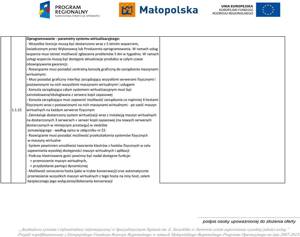 - Rozwiązanie musi posiadać centralną konsolę graficzną do zarządzania maszynami wirtualnymi.