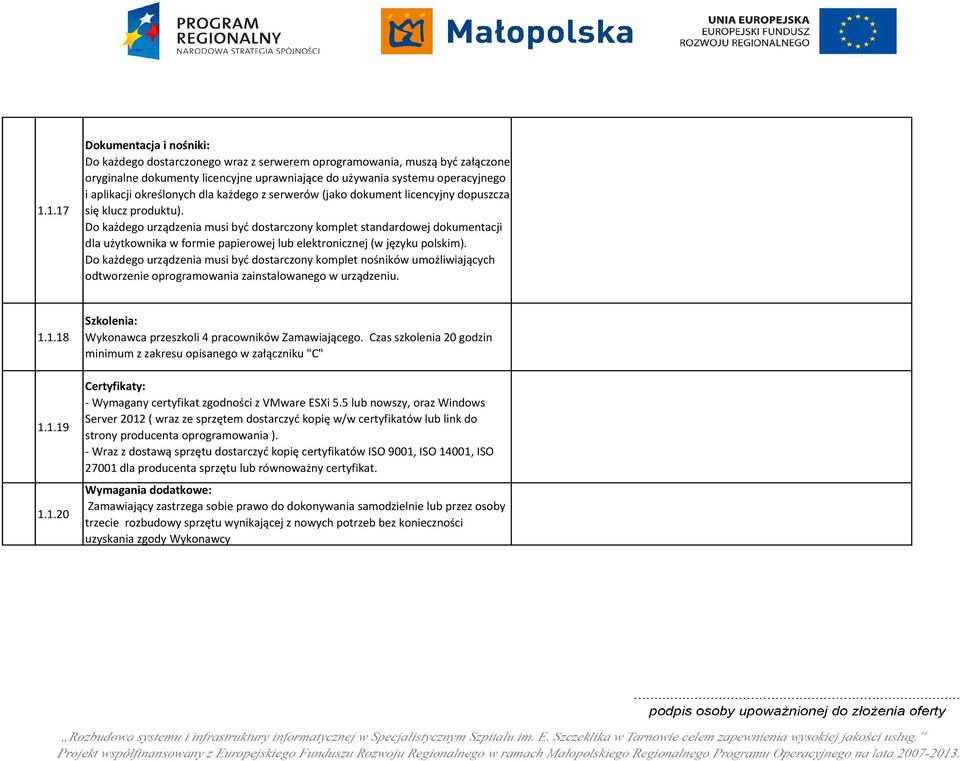 Do każdego urządzenia musi być dostarczony komplet standardowej dokumentacji dla użytkownika w formie papierowej lub elektronicznej (w języku polskim).