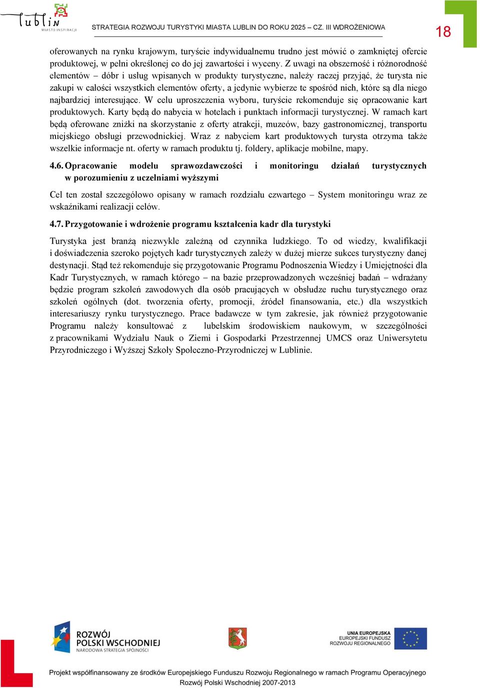 spośród nich, które są dla niego najbardziej interesujące. W celu uproszczenia wyboru, turyście rekomenduje się opracowanie kart produktowych.