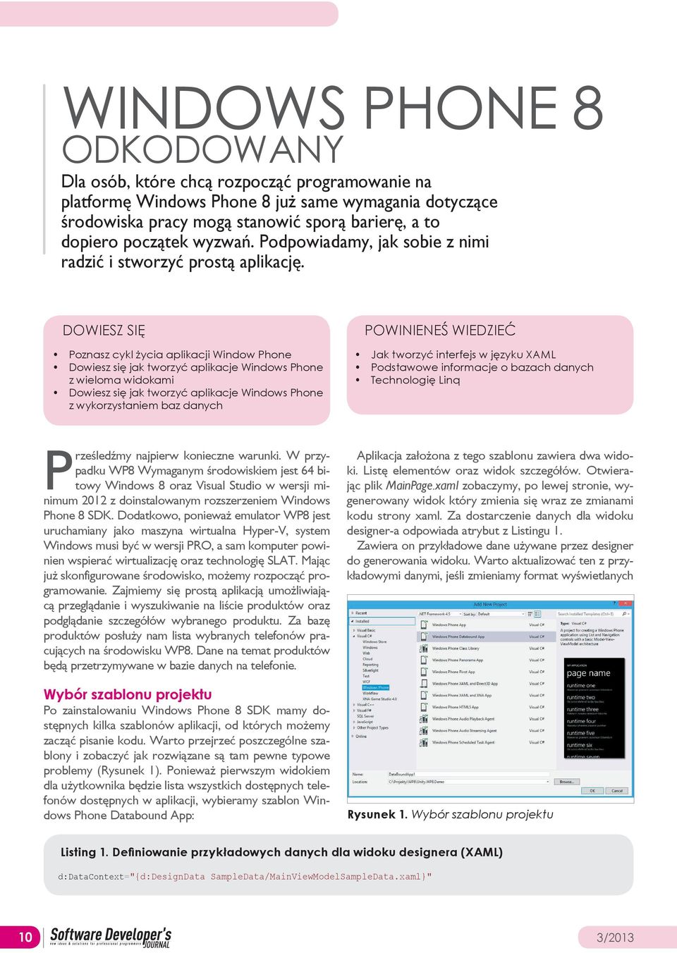 DOWIESZ SIĘ Poznasz cykl życia aplikacji Window Phone Dowiesz się jak tworzyć aplikacje Windows Phone z wieloma widokami Dowiesz się jak tworzyć aplikacje Windows Phone z wykorzystaniem baz danych