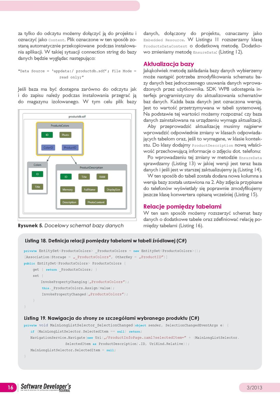 sdf ; File Mode = read only; Jeśli baza ma być dostępna zarówno do odczytu jak i do zapisu należy podczas instalowania przegrać ją do magazynu izolowanego. W tym celu plik bazy Rysunek 5.