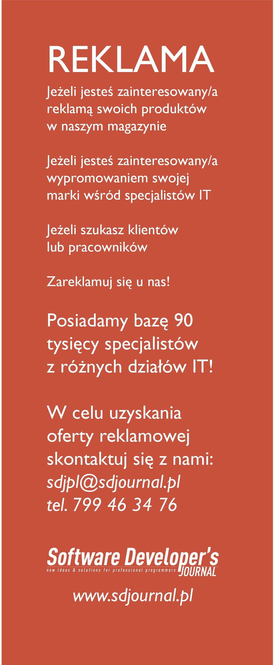 pracowników Zareklamuj się u nas! Posiadamy bazę 90 tysięcy specjalistów z różnych działów IT!