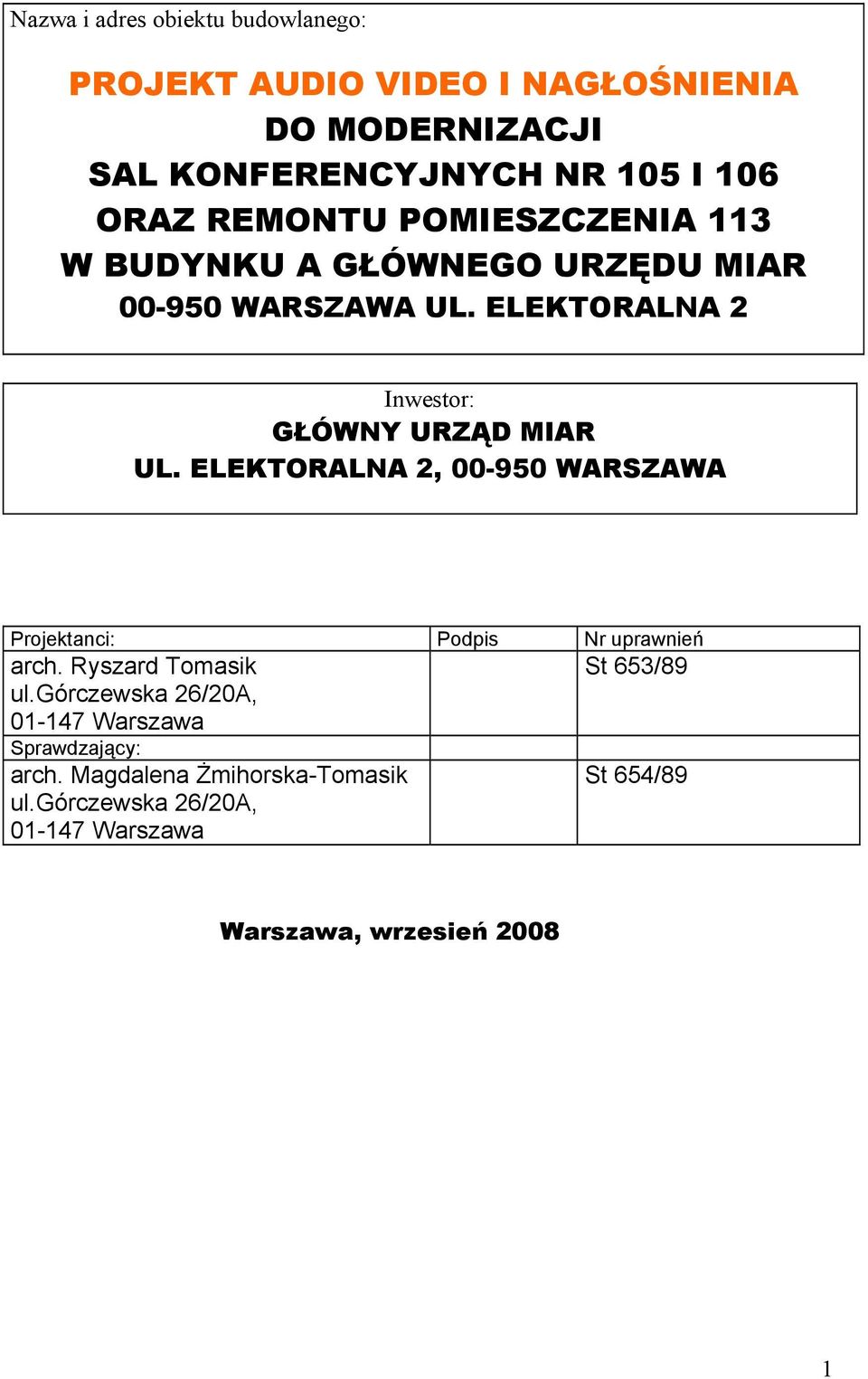 ELEKTORALNA 2, 00-950 WARSZAWA Projektanci: Podpis Nr uprawnień arch. Ryszard Tomasik St 653/89 ul.