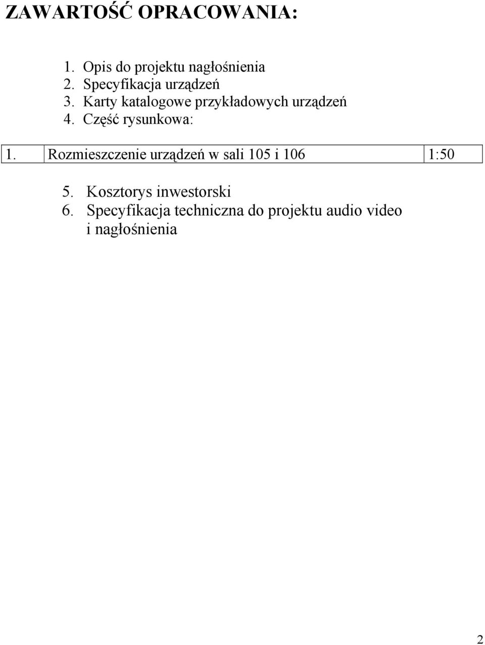 Część rysunkowa: 1. Rozmieszczenie urządzeń w sali 105 i 106 1:50 5.