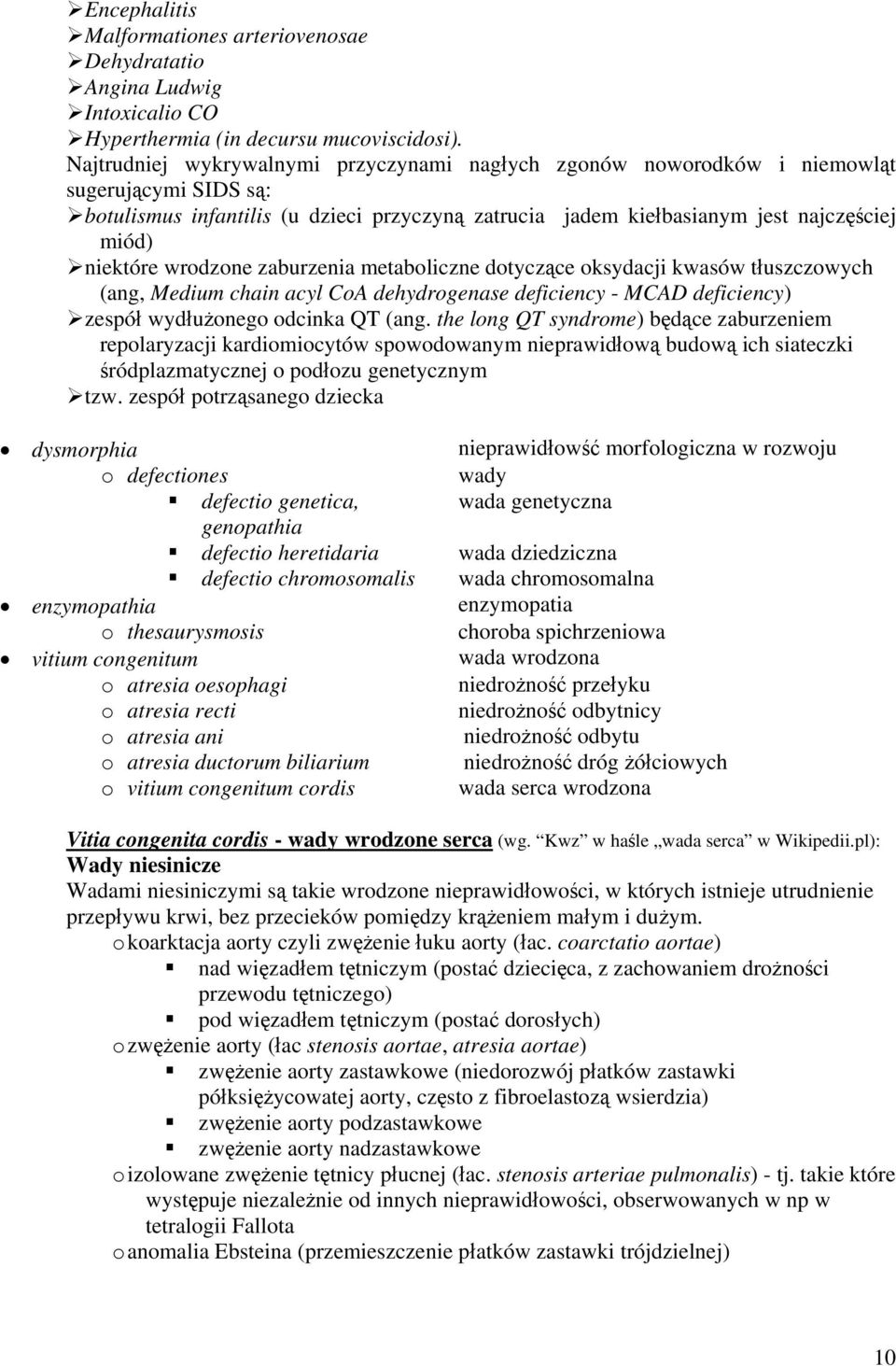 wrodzone zaburzenia metaboliczne dotyczące oksydacji kwasów tłuszczowych (ang, Medium chain acyl CoA dehydrogenase deficiency - MCAD deficiency) zespół wydłużonego odcinka QT (ang.