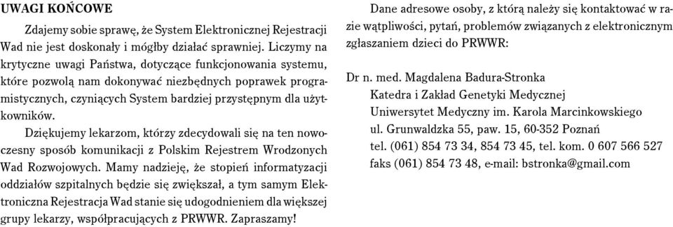 Dziękujemy lekarzom, którzy zdecydowali się na ten nowoczesny sposób komunikacji z Polskim Rejestrem Wrodzonych Wad Rozwojowych.