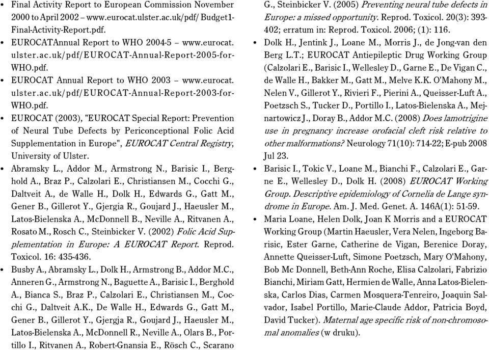 C Abramsky L., Addor M., Armstrong N., Barisic I., Berghold A., Braz P., Calzolari E., Christiansen M., Cocchi G., Daltveit A., de Walle H., Dolk H., Edwards G., Gatt M., Gener B., Gillerot Y.