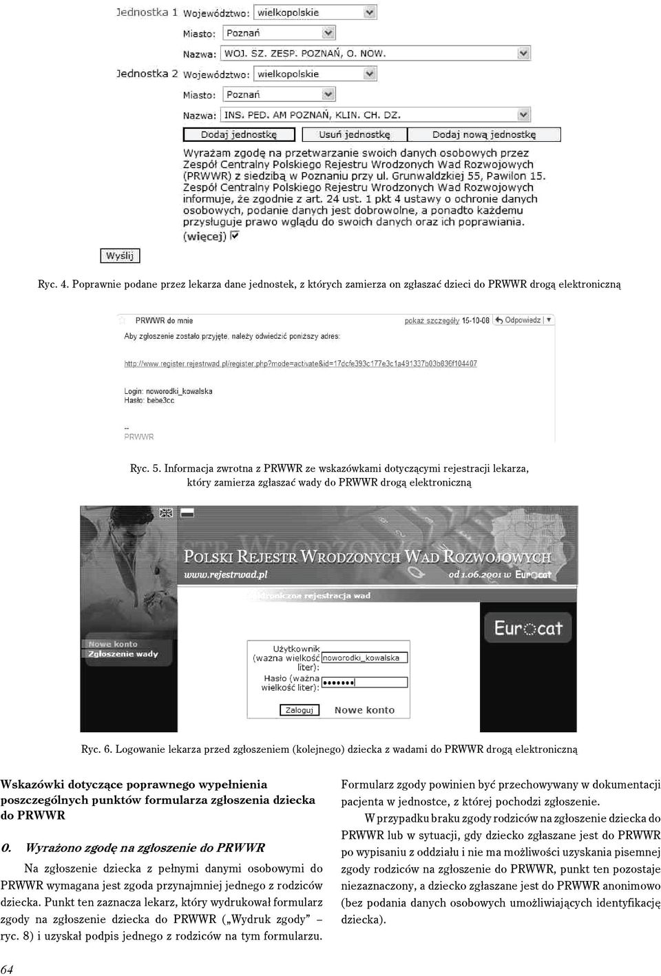 Logowanie lekarza przed zgłoszeniem (kolejnego) dziecka z wadami do PRWWR drogą elektroniczną Wskazówki dotyczące poprawnego wypełnienia poszczególnych punktów formularza zgłoszenia dziecka do PRWWR