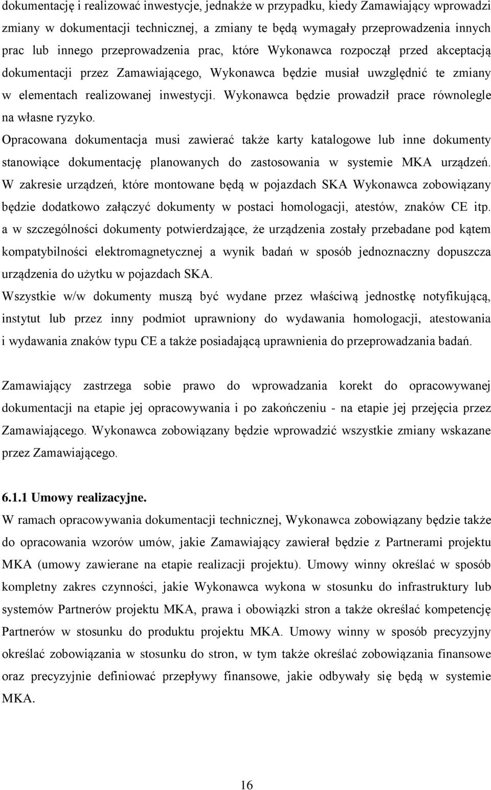 Wykonawca będzie prowadził prace równolegle na własne ryzyko.