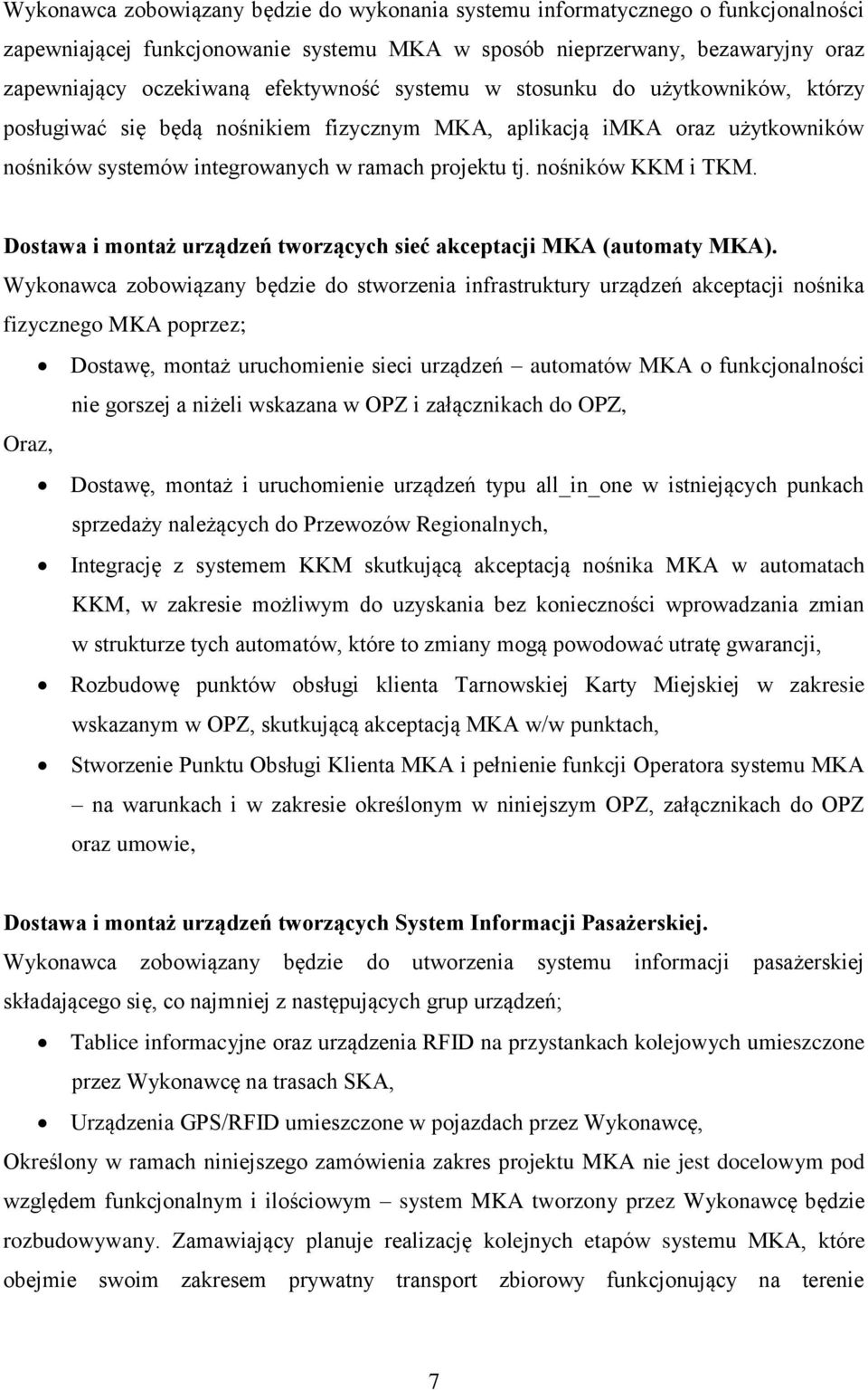 nośników KKM i TKM. Dostawa i montaż urządzeń tworzących sieć akceptacji MKA (automaty MKA).