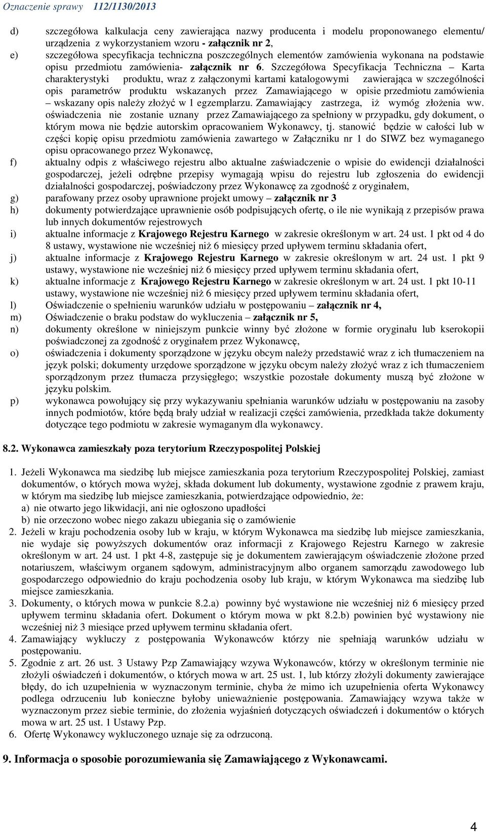 Szczegółowa Specyfikacja Techniczna Karta charakterystyki produktu, wraz z załączonymi kartami katalogowymi zawierająca w szczególności opis parametrów produktu wskazanych przez Zamawiającego w