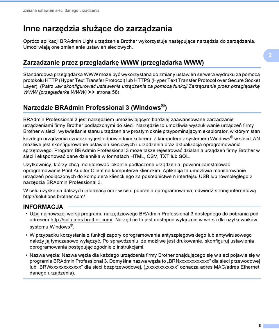 2 Zarządzanie przez przeglądarkę WWW (przeglądarka WWW) 2 Standardowa przeglądarka WWW może być wykorzystana do zmiany ustawień serwera wydruku za pomocą protokołu HTTP (Hyper Text Transfer Protocol)