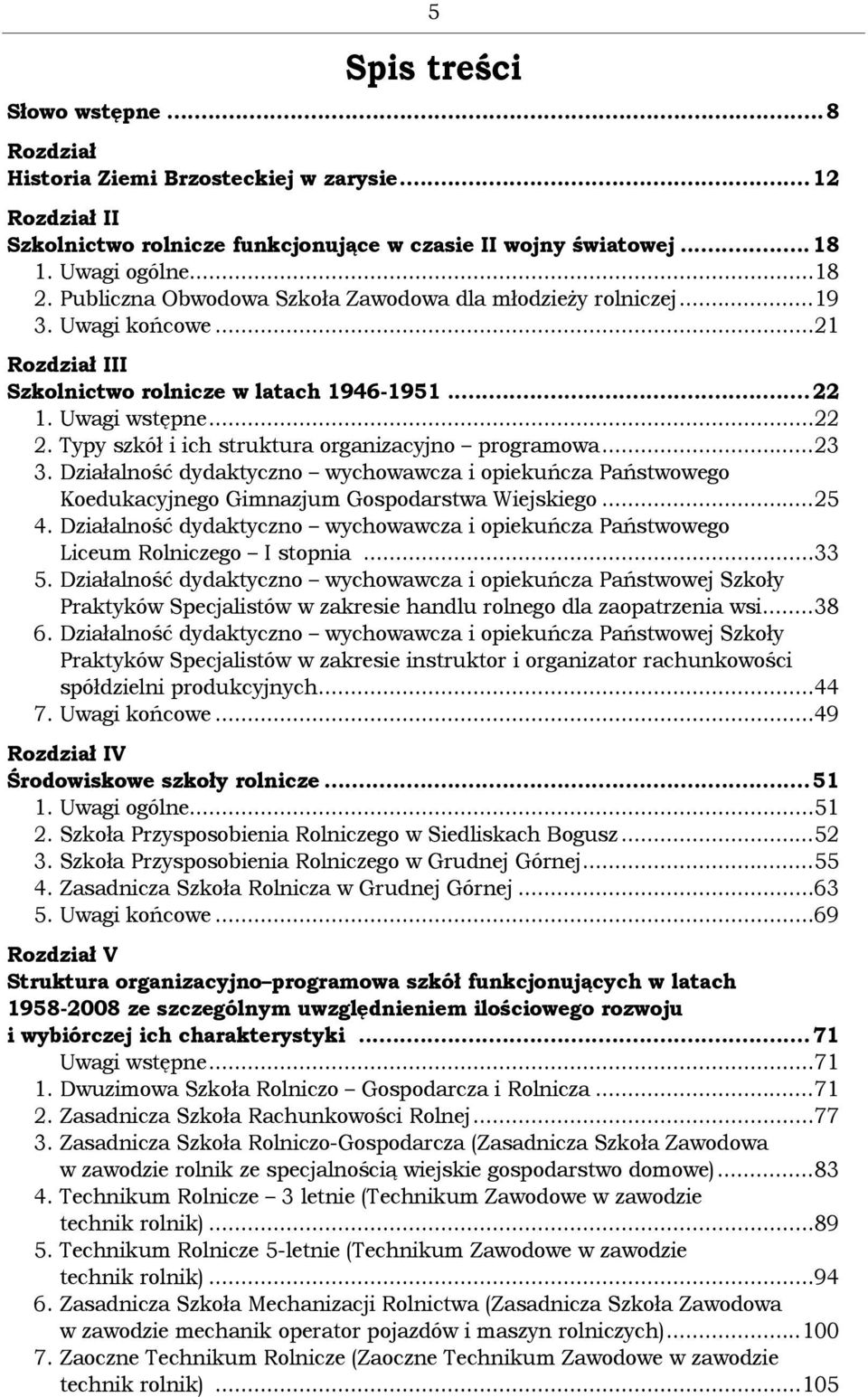 Typy szkół i ich struktura organizacyjno programowa...23 3. Działalność dydaktyczno wychowawcza i opiekuńcza Państwowego Koedukacyjnego Gimnazjum Gospodarstwa Wiejskiego...25 4.