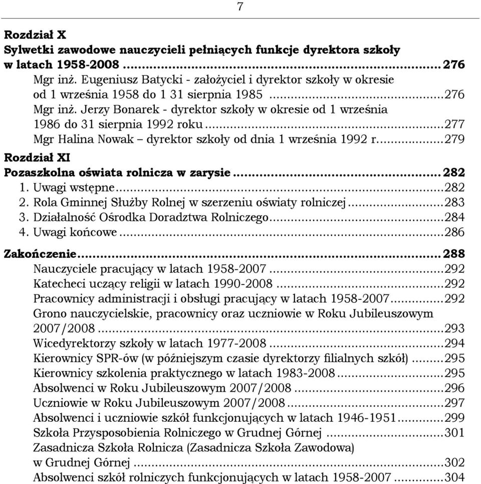 Jerzy Bonarek - dyrektor szkoły w okresie od 1 września 1986 do 31 sierpnia 1992 roku...277 Mgr Halina Nowak dyrektor szkoły od dnia 1 września 1992 r.