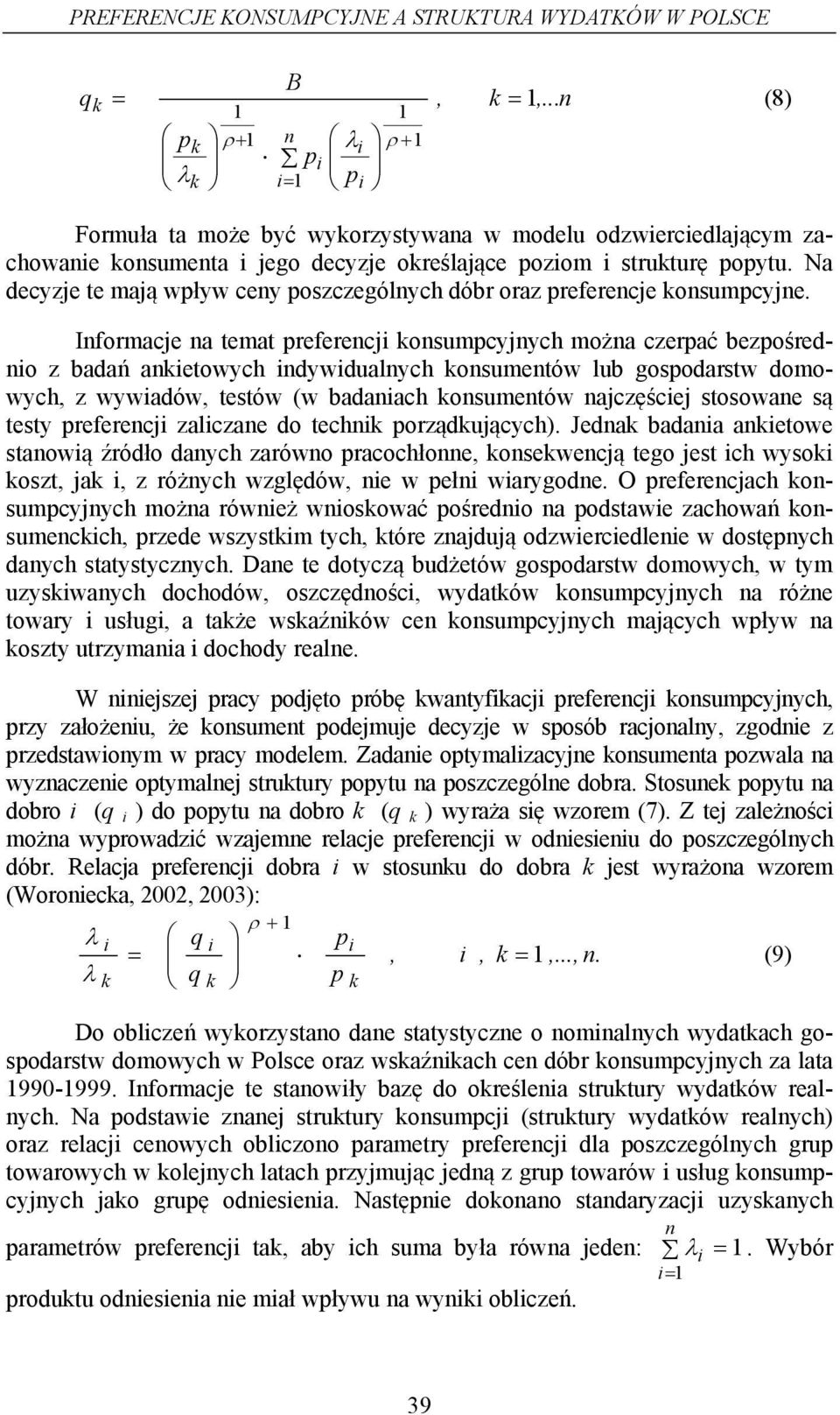 Na decyzje te mają wpływ ceny poszczególnych dóbr oraz preferencje konsumpcyjne.