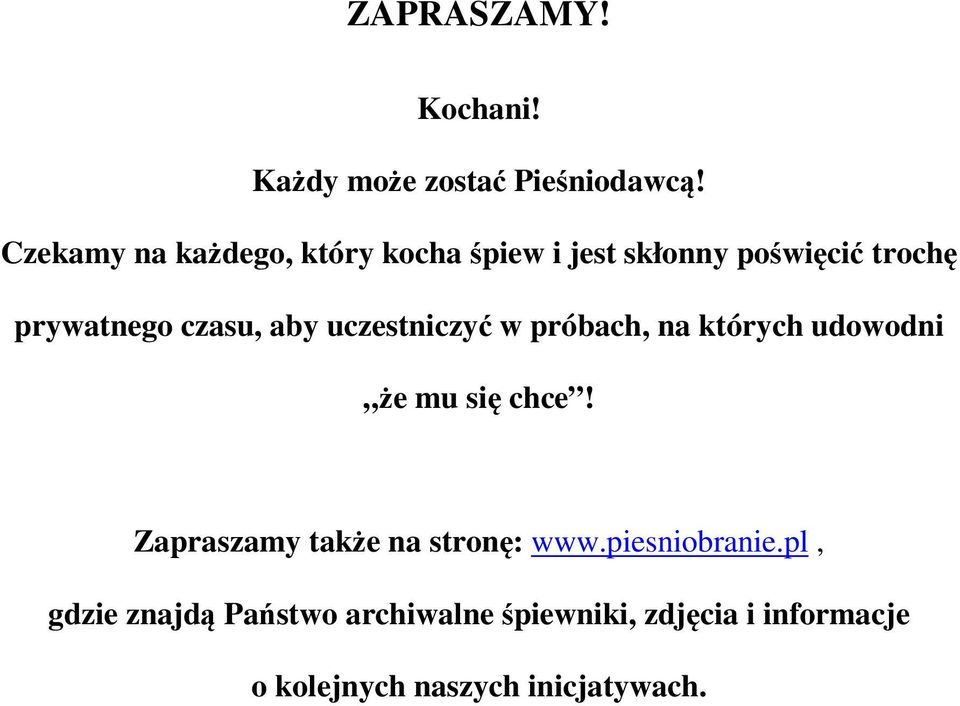 aby uczestniczyć w próbach, na których udowodni że mu się chce!